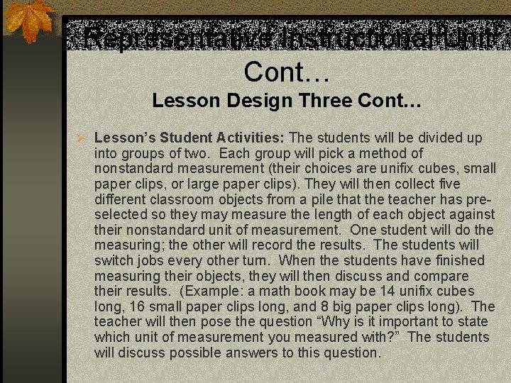 Representative Instructional Unit Cont… Lesson Design Three Cont… Ø Lesson’s Student Activities: The students