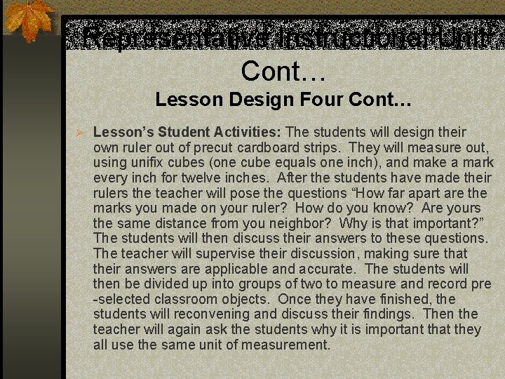 Representative Instructional Unit Cont… Lesson Design Four Cont… Ø Lesson’s Student Activities: The students