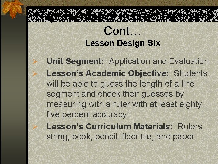 Representative Instructional Unit Cont… Lesson Design Six Ø Ø Ø Unit Segment: Application and