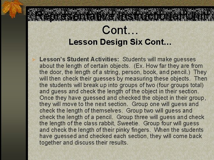 Representative Instructional Unit Cont… Lesson Design Six Cont… Ø Lesson’s Student Activities: Students will