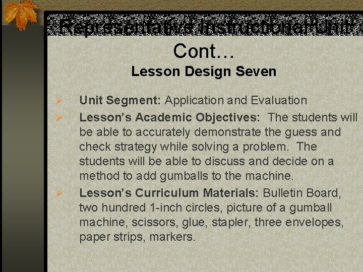 Representative Instructional Unit Cont… Lesson Design Seven Ø Ø Ø Unit Segment: Application and