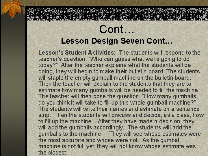 Representative Instructional Unit Cont… Lesson Design Seven Cont… Ø Lesson’s Student Activities: The students