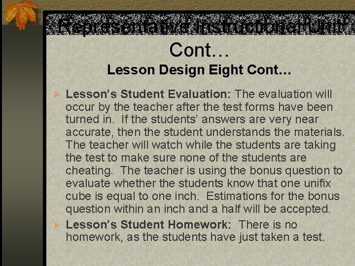 Representative Instructional Unit Cont… Lesson Design Eight Cont… Ø Lesson’s Student Evaluation: The evaluation