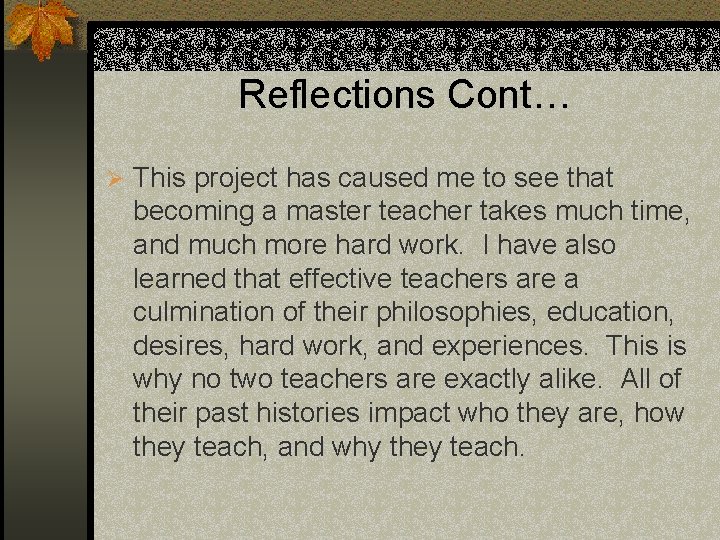 Reflections Cont… Ø This project has caused me to see that becoming a master