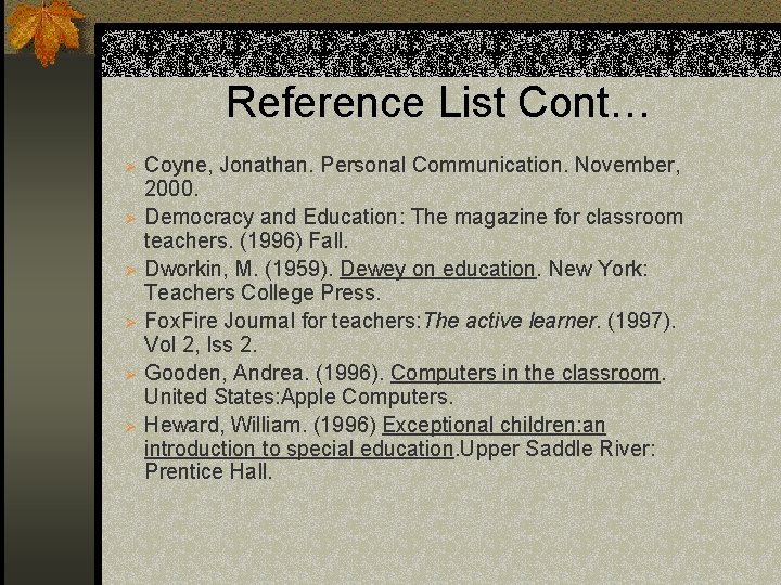 Reference List Cont… Ø Ø Ø Coyne, Jonathan. Personal Communication. November, 2000. Democracy and