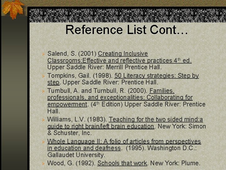 Reference List Cont… Ø Ø Ø Salend, S. (2001) Creating Inclusive Classrooms: Effective and