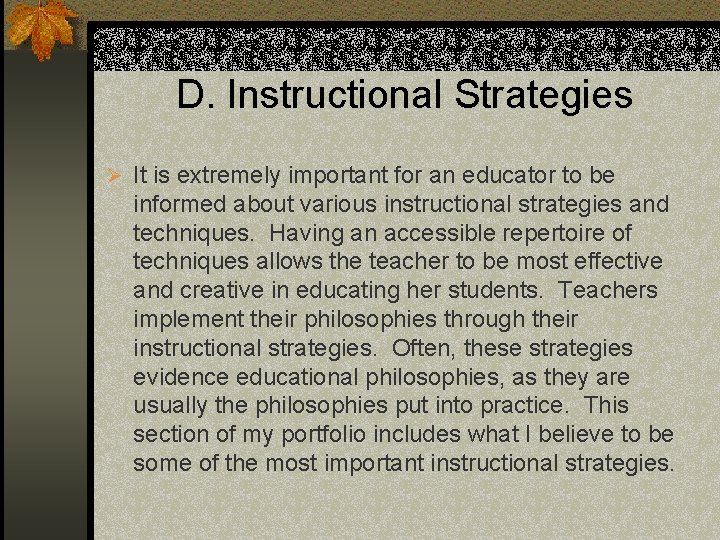 D. Instructional Strategies Ø It is extremely important for an educator to be informed