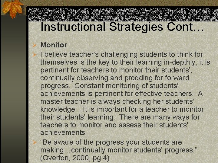 Instructional Strategies Cont… Ø Monitor Ø I believe teacher’s challenging students to think for