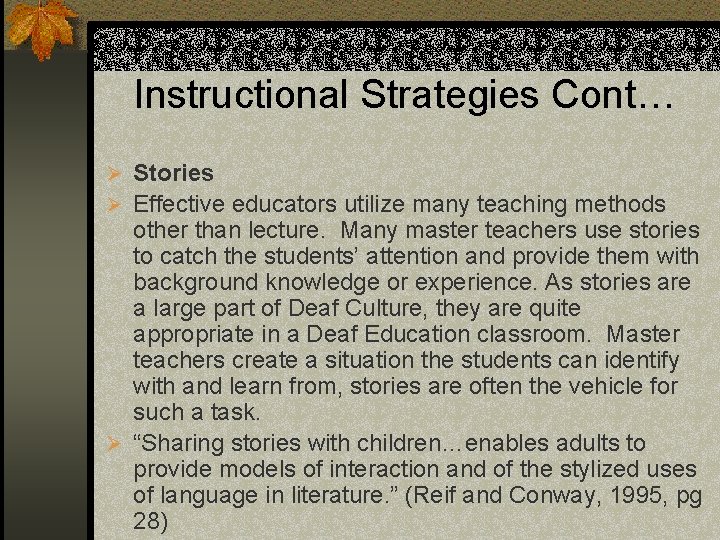 Instructional Strategies Cont… Ø Stories Ø Effective educators utilize many teaching methods other than