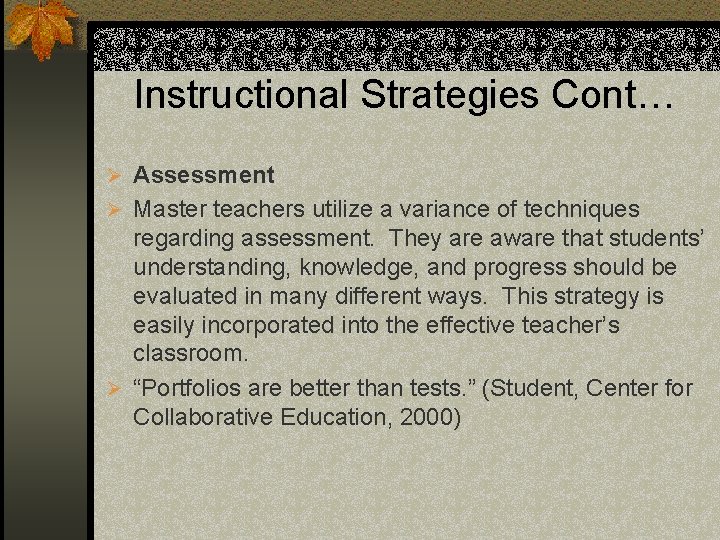 Instructional Strategies Cont… Ø Assessment Ø Master teachers utilize a variance of techniques regarding