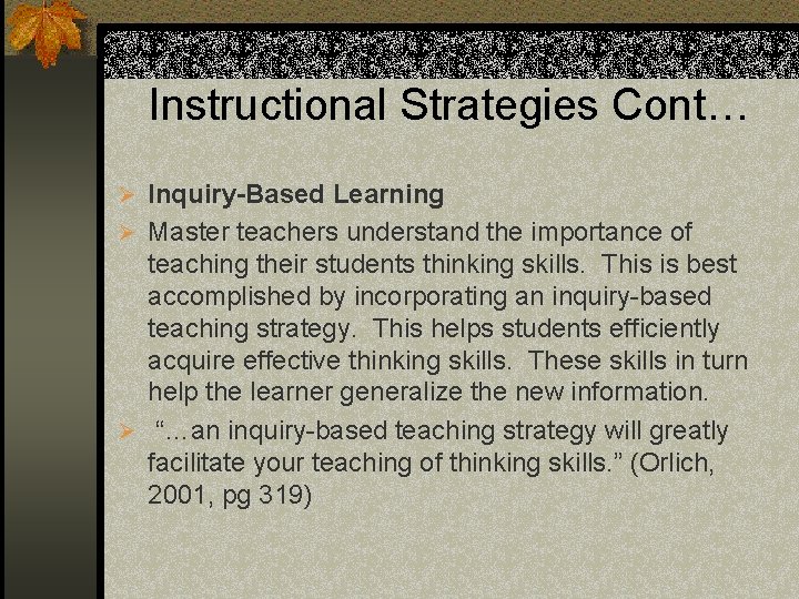 Instructional Strategies Cont… Ø Inquiry-Based Learning Ø Master teachers understand the importance of teaching