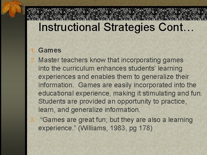 Instructional Strategies Cont… 1. Games 2. Master teachers know that incorporating games into the