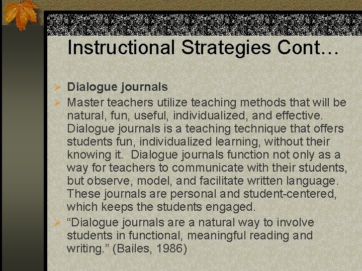 Instructional Strategies Cont… Ø Dialogue journals Ø Master teachers utilize teaching methods that will