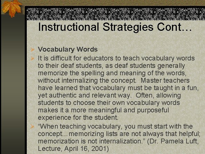 Instructional Strategies Cont… Ø Vocabulary Words Ø It is difficult for educators to teach
