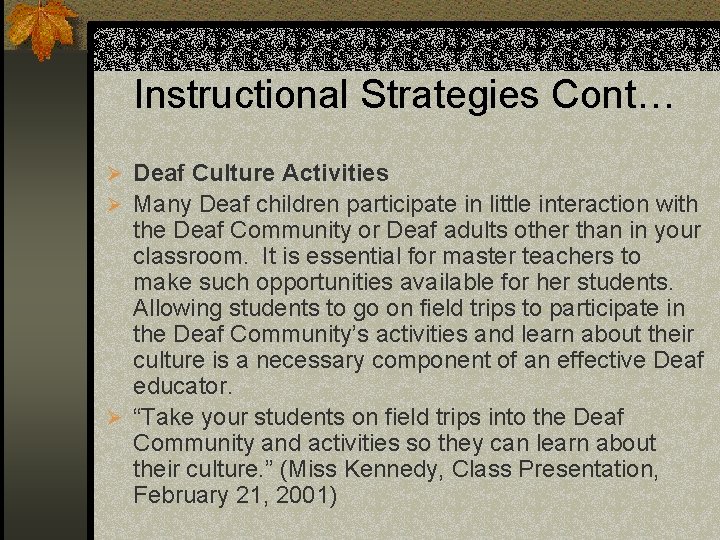 Instructional Strategies Cont… Ø Deaf Culture Activities Ø Many Deaf children participate in little
