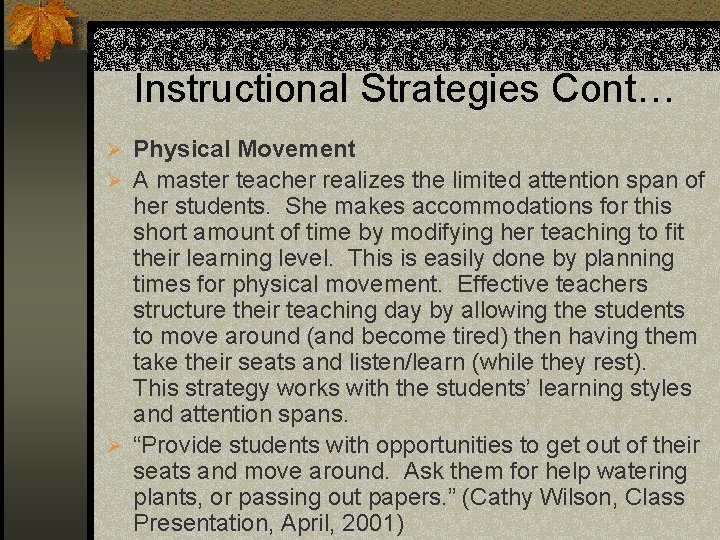 Instructional Strategies Cont… Ø Physical Movement Ø A master teacher realizes the limited attention