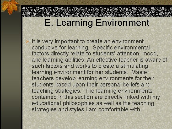 E. Learning Environment Ø It is very important to create an environment conducive for