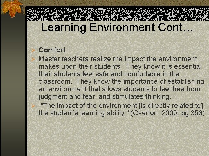 Learning Environment Cont… Ø Comfort Ø Master teachers realize the impact the environment makes