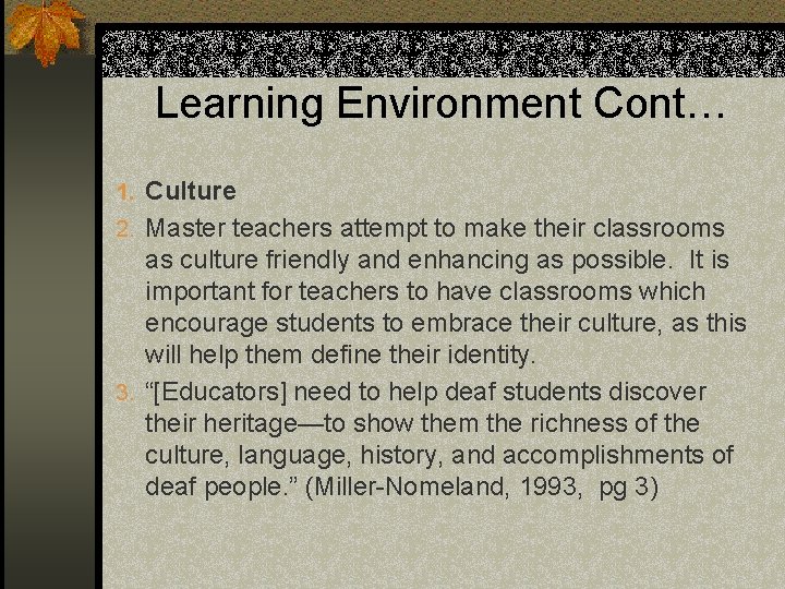 Learning Environment Cont… 1. Culture 2. Master teachers attempt to make their classrooms as
