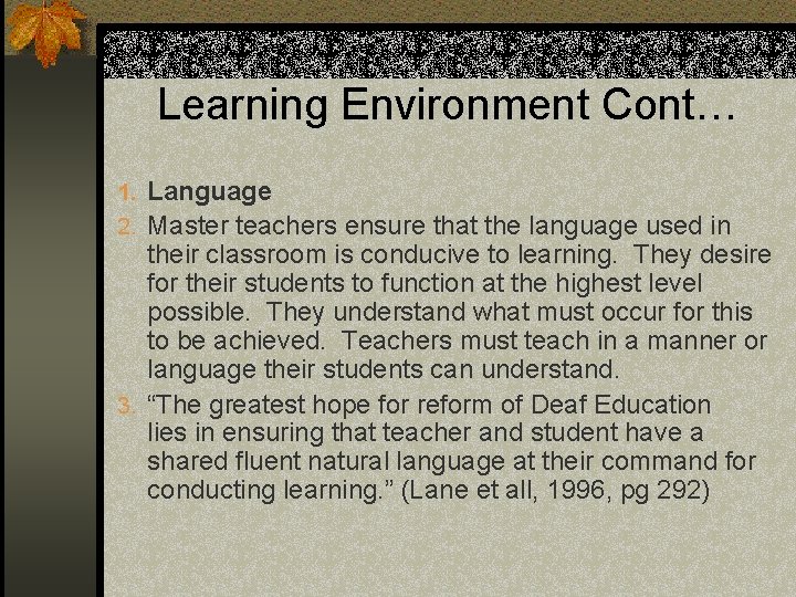 Learning Environment Cont… 1. Language 2. Master teachers ensure that the language used in