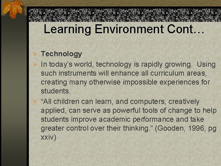 Learning Environment Cont… Ø Technology Ø In today’s world, technology is rapidly growing. Using