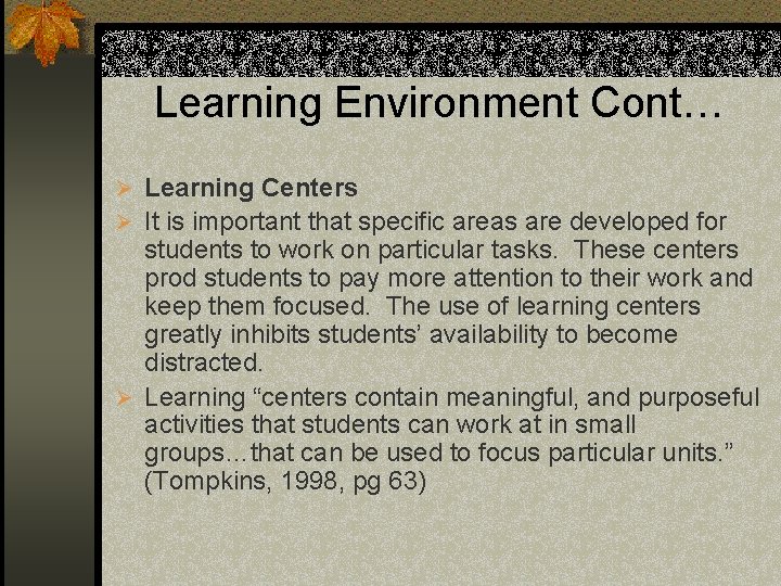 Learning Environment Cont… Ø Learning Centers Ø It is important that specific areas are