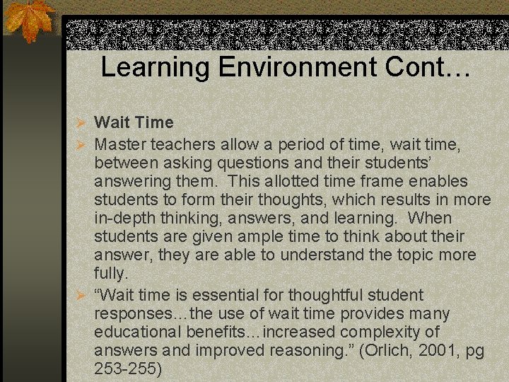 Learning Environment Cont… Ø Wait Time Ø Master teachers allow a period of time,