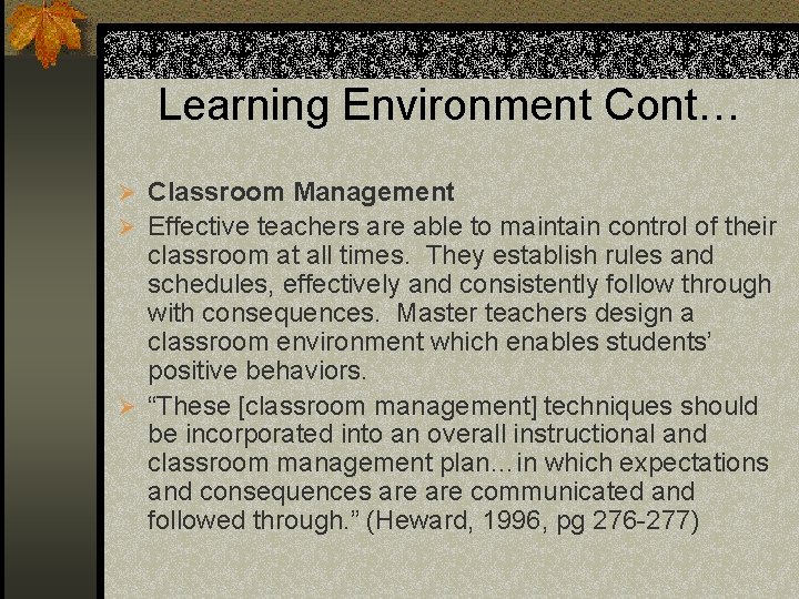 Learning Environment Cont… Ø Classroom Management Ø Effective teachers are able to maintain control