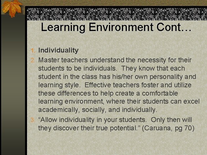 Learning Environment Cont… 1. Individuality 2. Master teachers understand the necessity for their students