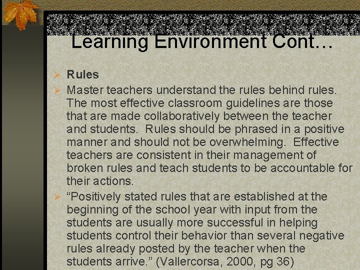 Learning Environment Cont… Ø Rules Ø Master teachers understand the rules behind rules. The