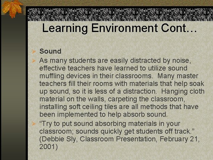 Learning Environment Cont… Ø Sound Ø As many students are easily distracted by noise,