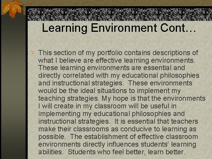 Learning Environment Cont… Ø This section of my portfolio contains descriptions of what I