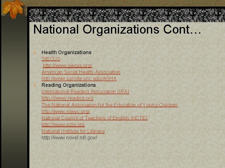 National Organizations Cont… Health Organizations SIECUS http: //www. siecus. org/ American Social Health Association