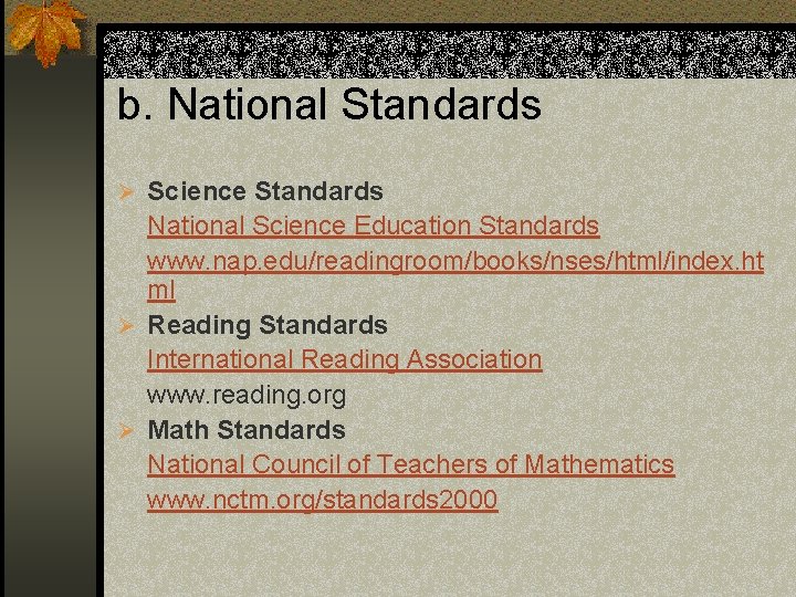 b. National Standards Ø Science Standards National Science Education Standards www. nap. edu/readingroom/books/nses/html/index. ht