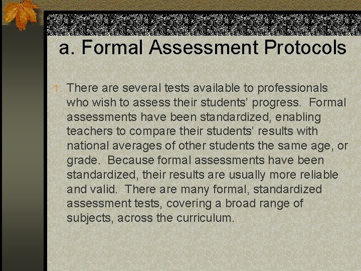 a. Formal Assessment Protocols 1. There are several tests available to professionals who wish