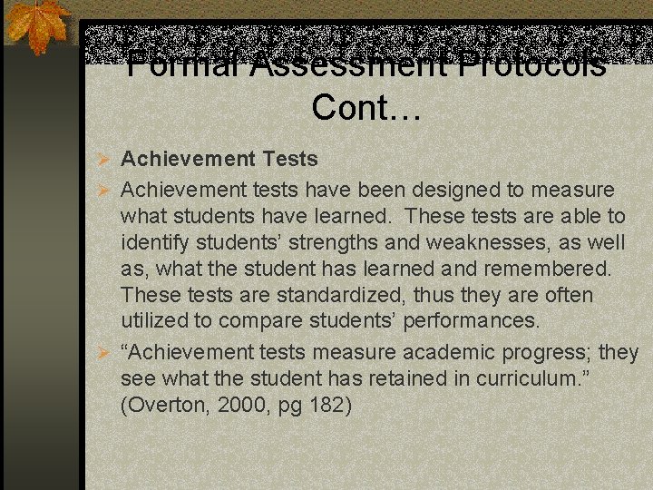 Formal Assessment Protocols Cont… Ø Achievement Tests Ø Achievement tests have been designed to