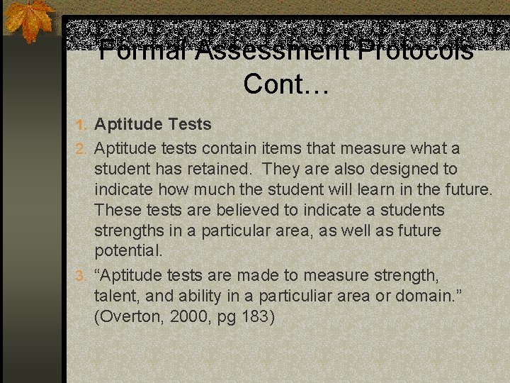 Formal Assessment Protocols Cont… 1. Aptitude Tests 2. Aptitude tests contain items that measure