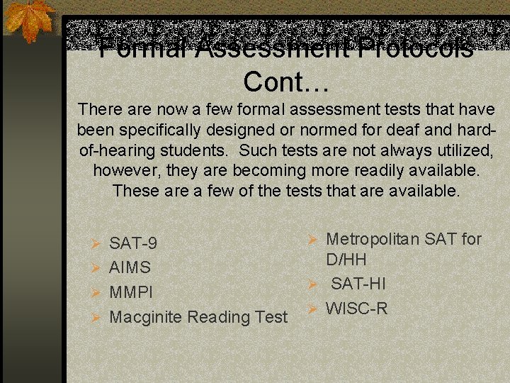 Formal Assessment Protocols Cont… There are now a few formal assessment tests that have