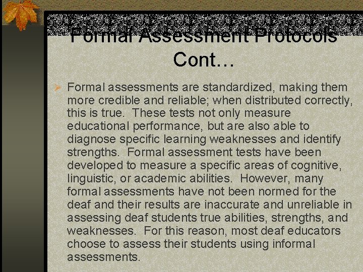 Formal Assessment Protocols Cont… Ø Formal assessments are standardized, making them more credible and