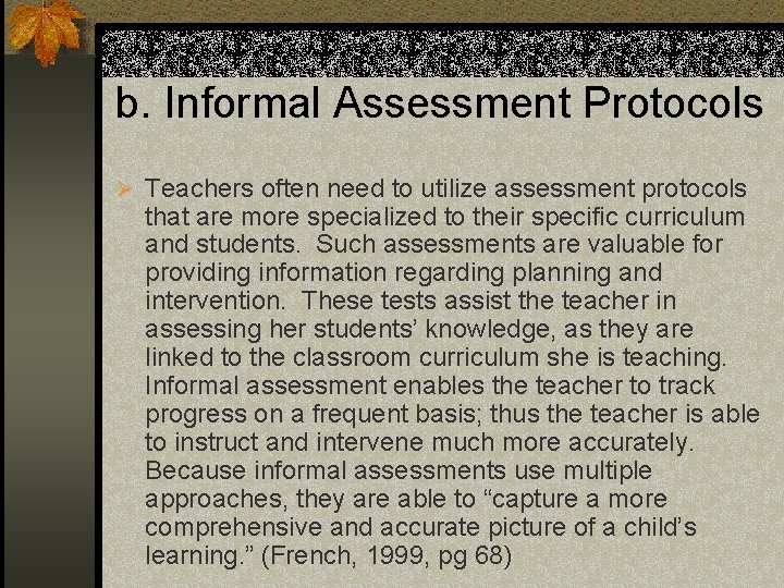 b. Informal Assessment Protocols Ø Teachers often need to utilize assessment protocols that are