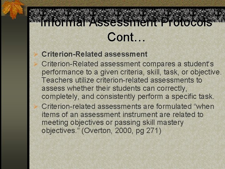 Informal Assessment Protocols Cont… Ø Criterion-Related assessment compares a student’s performance to a given