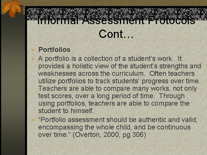 Informal Assessment Protocols Cont… Ø Portfolios Ø A portfolio is a collection of a