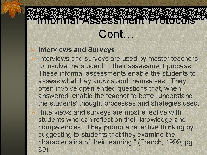 Informal Assessment Protocols Cont… Ø Interviews and Surveys Ø Interviews and surveys are used