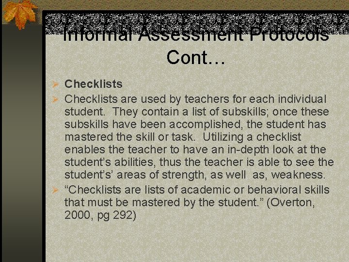 Informal Assessment Protocols Cont… Ø Checklists are used by teachers for each individual student.