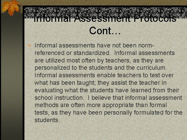 Informal Assessment Protocols Cont… Ø Informal assessments have not been norm- referenced or standardized.