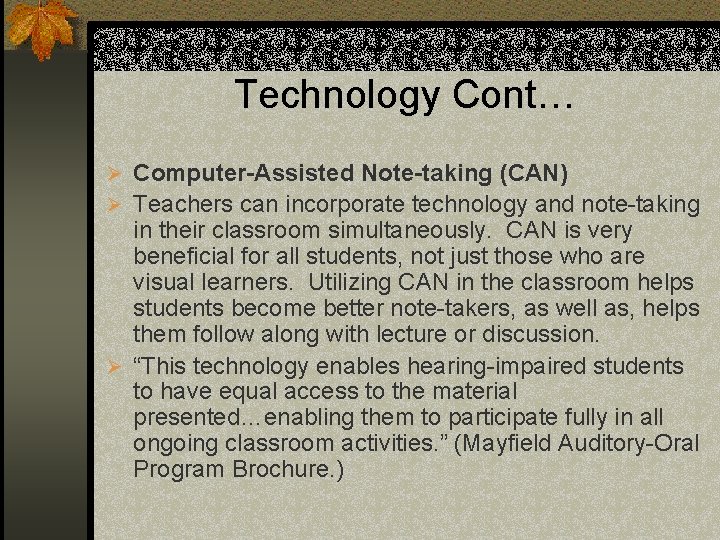 Technology Cont… Ø Computer-Assisted Note-taking (CAN) Ø Teachers can incorporate technology and note-taking in