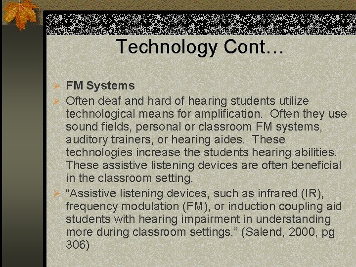 Technology Cont… Ø FM Systems Ø Often deaf and hard of hearing students utilize