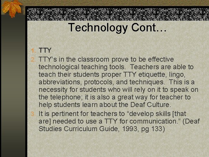 Technology Cont… 1. TTY 2. TTY’s in the classroom prove to be effective technological