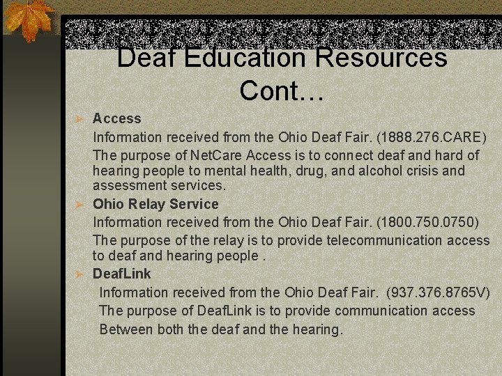 Deaf Education Resources Cont… Ø Access Information received from the Ohio Deaf Fair. (1888.
