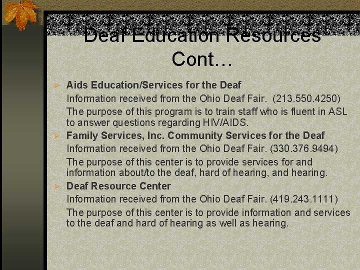Deaf Education Resources Cont… Ø Aids Education/Services for the Deaf Information received from the